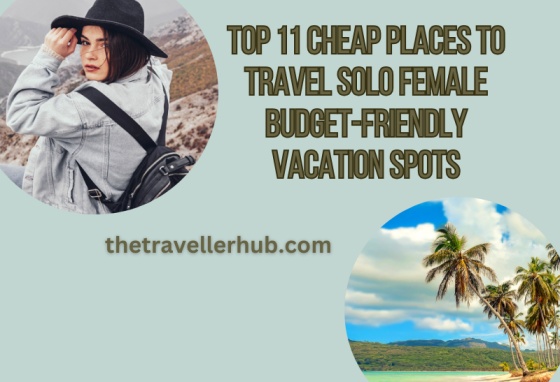 Top 11 cheap places to travel solo female: Budget-Friendly Vacation Spots